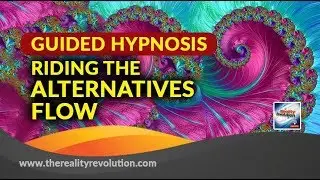 Guided Hypnosis: Riding the Alternatives Flow