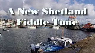 Shetland Bill - a new Shetland Fiddle Tune
