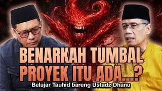 BENARKAH TUMBAL PROYEK ITU ADA... | Belajar Tauhid Bareng Ustadz Dhanu