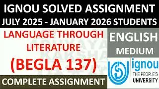 BEGLA 137 || LANGUAGE THROUGH LITERATURE || IGNOU SOLVED ASSIGNMENT 2025-2026 || JULY 2025 JAN 2026