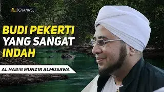 Budi Pekerti Yang Sangat Indah | Sultonul Qulub Al Habib Munzir Al Musawa
