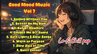 Music for Moving On | Gentle Lo-Fi Chill Pop Playlist