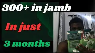 How to smash 300+ in jamb in 3 months