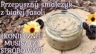 Domowy SMALEC Z BIAŁEJ FASOLI ~ zrób, a nie pożałujesz😏