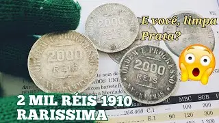 Qual valor da rara 2 mil R&eacute;is 1910, e como eu fa&ccedil;o limpeza em moedas de prata .