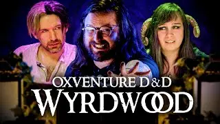 Oxventure D&D: Wyrdwood | Season 2 Episode 3: Marsh & Malice