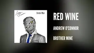 Andrew O'Connor - Red Wine (Artwork Video)