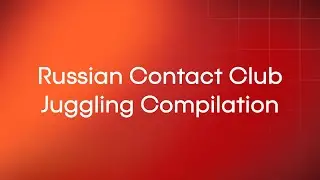 Russian Contact Club Juggling Compilation 2025