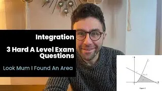 Integration: 3 Hard A-level Maths Exam Questions
