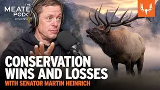 Conservation Wins and Losses with Senator Martin Heinrich | The MeatEater Podcast Ep. 817