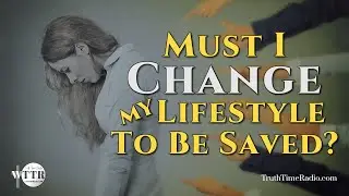 Must I Change My Lifestyle To Be Saved? | Rightly Divide The Word | Acts 9 Dispensationalism
