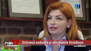 TeleU: Sistemul endocrin și afecțiunile tiroidiene, dr. Dana Stoian la Pastila de Sănătate
