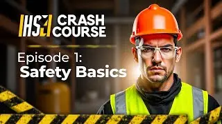 Episode 1 &ndash; What is HSE? Your Crash Course to Safety Basics