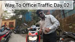 Way To Office | Traffic Day 02 | Vlog No.07