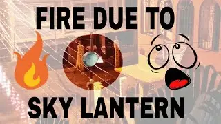 FIRE CAUSED DUE TO SKY LANTERN !!! SHOCKING VIDEO