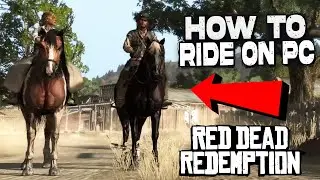 How To Ride Horse on PC - Red Dead Redemption Guide
