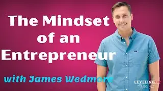 039: The Mindset of an Entrepreneur with James Wedmore
