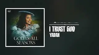 Yadah - I Trust God (Official Audio)