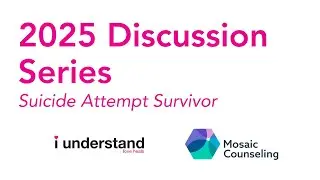 Suicide Attempt Survivor Discussion | In Partnership with Mosaic Counseling