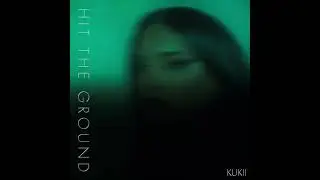 KUKII - HIT THE GROUND