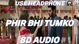 Phir Bhi Tumko Chaahunga (8D AUDIO) | Arijit Singh | Arjun K & Shraddha K | Mithoon, Manoj M