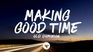 Old Dominion - Making Good Time (Lyrics)