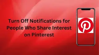 Pinterest Experience: How to Turn Off Notifications for People Who Share Interest | Technologyglance