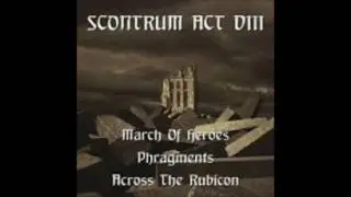 Scontrum Act VIII (2008) - March Of Heroes / Phragments / Across The Rubicon