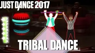 🌟 Just Dance 2017 Unlimited : Tribal Dance by Real dancer 🌟