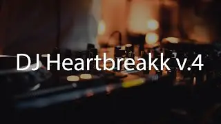 DJ Heartbreakk v.4