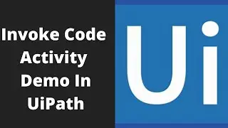 UiPath Tutorial For Beginner - Invoke Code Activity