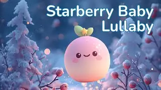 Starberry Whispers&ndash; Soft Baby Dream Lullaby | NuniMina Dreamworld Lullaby #babylullaby #calmingmusic