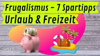 Frugalismus - 7 clevere Spartricks f&uuml;r Urlaub und Freizeit die Dir sehr viel Geld sparen!
