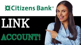 How To Link An External Bank Account To Citizens Bank (2025)