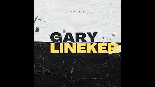 NO FACE - GARY LINEKER (OFFICIAL LYRIC & AUDIO) 🎭 #TEAMNOFACE​​​ #SAUCE