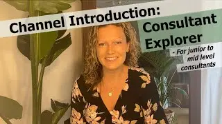 Consultant Explorer Channel Introduction - Welcome!