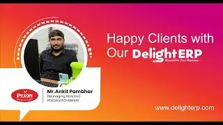 Pexon Kitchenware director's feedback on Delight ERP Software.