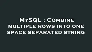 MySQL : Combine multiple rows into one space separated string
