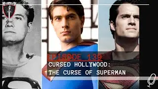 Episode 139: Cursed Hollywood: The Curse of Superman