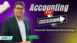 Accounting for Bankruptcy || Advanced Accounting || Class-01 || Farhad Sir || BBA VISION || BBA