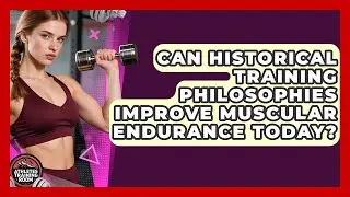 Can Historical Training Philosophies Improve Muscular Endurance Today? - Athletes Training Room