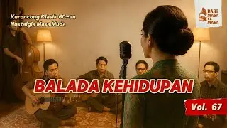 DARI MASA KE MASA | VOL 67 | Keroncong Balada &ndash; Lagu Nostalgia 1960-an Penuh Kenangan Menyentuh Hati