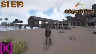 Ark Survival Evolved: Primitive Plus: Season 1 Episode #19: Dock Build!!!