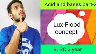 Lux-Flood and solvent system concept of Acid and bases