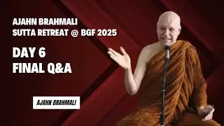 Ajahn Brahmali Sutta Retreat 2025: Day 6 Final Q&A