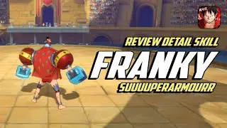 🔥 Review Detail Skill Franky New World &bull; One Piece Fighting Path