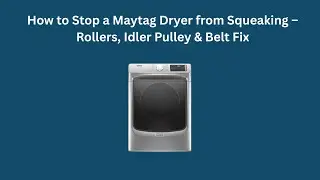 How to Stop a Maytag Dryer from Squeaking &ndash; Rollers, Idler Pulley & Belt Fix