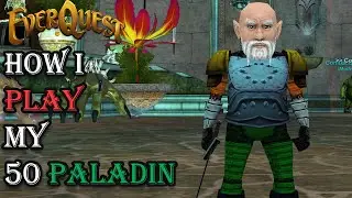 How I Play My Level 50 Paladin - Everquest Guide