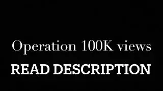 Operation 100K Views