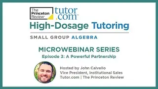 A Powerful Partnership | K&ndash;12 High-Dosage Tutoring Microwebinar Series | Tutor.com